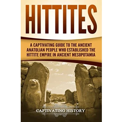 Abbildung von Hittites: A Captivating Guide to the Ancient Anatolian People Who Established Hittite Empire in Mesopotamia (Forgotten Civilizations)