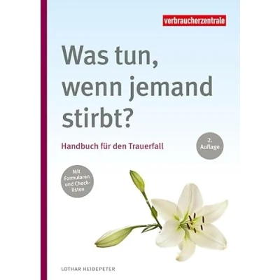 Abbildung von Was tun, wenn jemand stirbt?: Handbuch für den Trauerfall