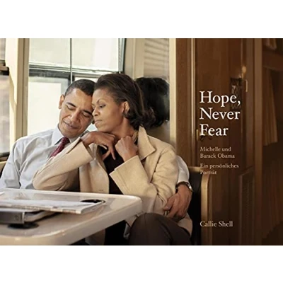 Abbildung von Hope, Never Fear: Michelle und Barack Obama. Ein persönliches Porträt Einblicke in das Leben eines außergewöhnlichen Paares, Millionen Menschen auf der ganzen Welt inspiriert ermutigt hat