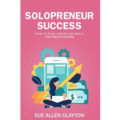 Abbildung von Solopreneur Success: How to Plan, Create and Run a One Person Business