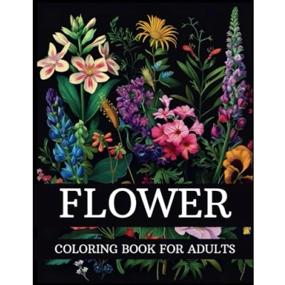 Abbildung von Flower Coloring Book for Adults: Beautiful Mindfulness, Relaxation, Harmony, and Stress Relief Floral Designs. Over 100 Blossoming Pages to Color Enjoy.