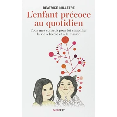 Abbildung von L&#039;Enfant précoce au quotidien: Mes conseils pour lui simplifier la vie à l&#039;école et maison