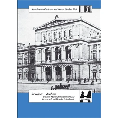 Abbildung von Bruckner Brahms: Urbanes Milieu als kompositorische Lebenswelt im Wien der Gründerzeit (Schweizer Beiträge zur Musikforschung, Band 5)