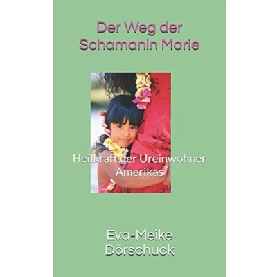 Abbildung von der Weg Schamanin Marie: Heilkraft Ureinwohner Amerikas