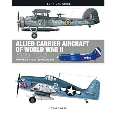 Abbildung von Allied Carrier Aircraft of World War II 1939 1945 (Technical Guides)