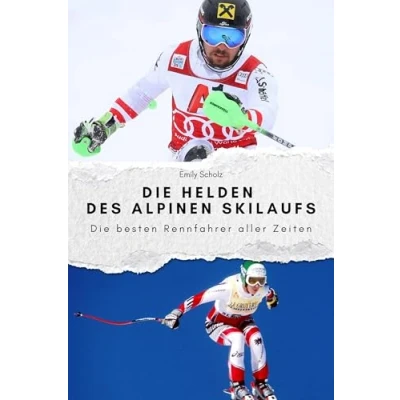 Abbildung von Die Helden des alpinen Skilaufs Das perfekte Geschenk für Männer und Frauen zu Weihnachten Geburtstag: besten Rennfahrer aller Zeiten