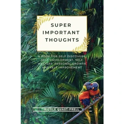 Abbildung von Super important thoughts: a fun book for self discovery, Development, mastery, personal growth and improvement (Personal Mindset Training Manifestation)