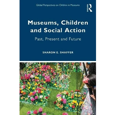 Abbildung von Museums, Children and Social Action: Past, Present Future (Global Perspectives on in Museums)