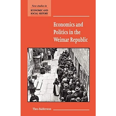 Abbildung von Economics and Politics in the Weimar Republic (New Studies Economic Social History, 45)