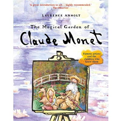 Abbildung von Anholt, L: Magical Garden of Claude Monet (Anholt&#039;s Artists)