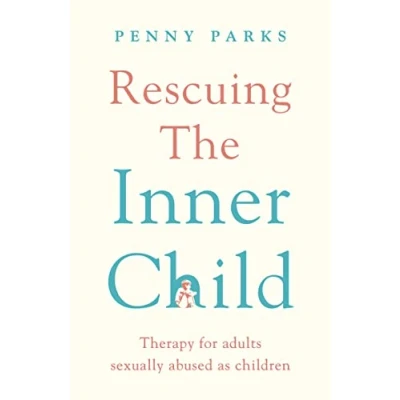 Abbildung von Rescuing the &#039;Inner Child&#039;: Therapy for Adults Sexually Abused as Children
