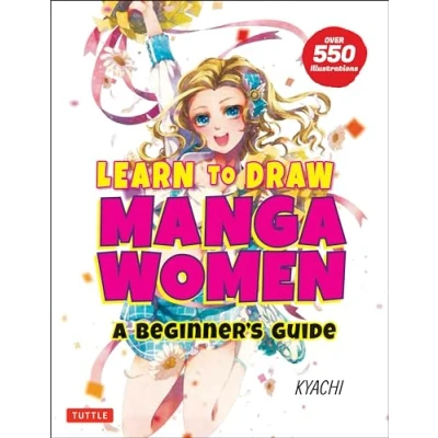 Abbildung von Learn to Draw Manga Women: A Beginner&#039;s Guide (with Over 550 Illustrations)