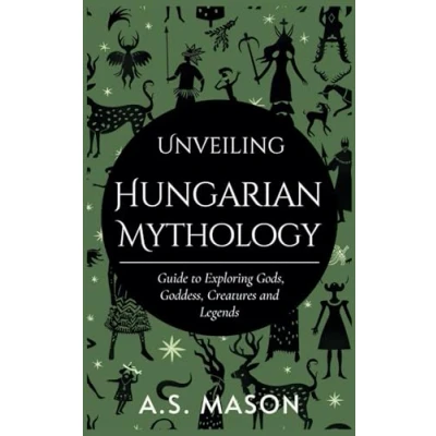 Abbildung von Unveiling Hungarian Mythology: Guide to Exploring Gods, Goddess, Creatures and Legends