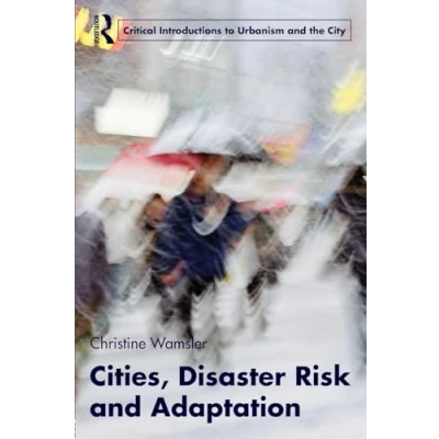 Abbildung von Cities, Disaster Risk and Adaptation (Routledge Critical Introductions to Urbanism the City)