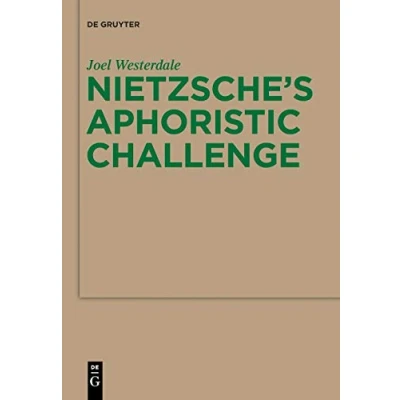 Abbildung von Nietzsche’s Aphoristic Challenge (Monographien und Texte zur Nietzsche Forschung, 64, Band 64)