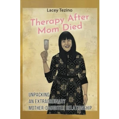 Abbildung von Therapy after Mom Died: Unpacking an Extraordinary Mother Daughter Relationship