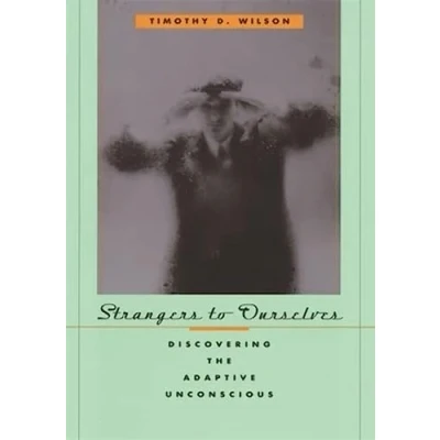 Abbildung von Strangers to Ourselves: Discovering the Adaptive Unconscious