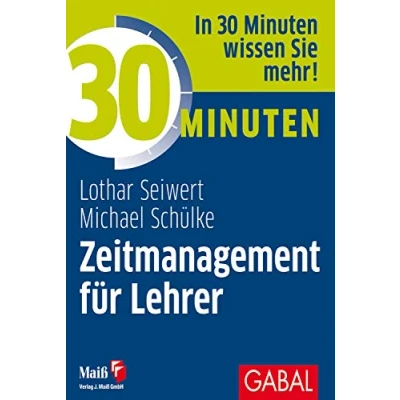 Abbildung von 30 Minuten Zeitmanagement für Lehrer: In wissen Sie mehr!