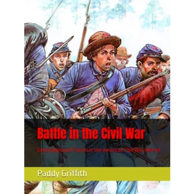 Abbildung von Battle in the Civil War: Generalship and Tactics American War 1861 65 (History of Wargaming Project: Paddy Griffith, Band 1)