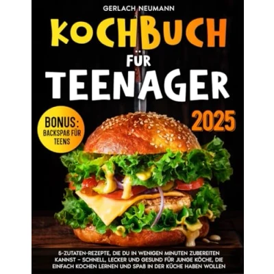 Abbildung von Kochbuch für Teenager: 5 Zutaten Rezepte, die du in wenigen Minuten zubereiten kannst Schnell, lecker und gesund junge Köche, einfach kochen lernen Spaß der Küche haben wollen