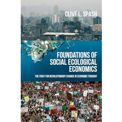 Abbildung von Foundations of Social Ecological Economics: The Fight for Revolutionary Change in Economic Thought