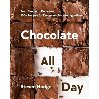 Abbildung von Chocolate All Day: From Simple to Decadent, 100+ Recipes for Everyone&#039;s Favorite Ingredient