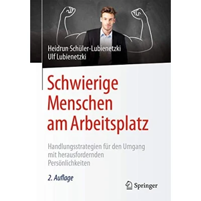 Abbildung von Schwierige Menschen am Arbeitsplatz: Handlungsstrategien für den Umgang mit herausfordernden Persönlichkeiten