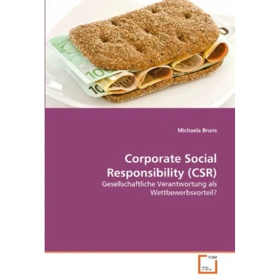 Abbildung von Corporate Social Responsibility (CSR): Gesellschaftliche Verantwortung als Wettbewerbsvorteil?