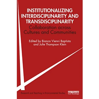 Abbildung von Institutionalizing Interdisciplinarity and Transdisciplinarity: Collaboration across Cultures Communities (Research Teaching in Environmental Studies)
