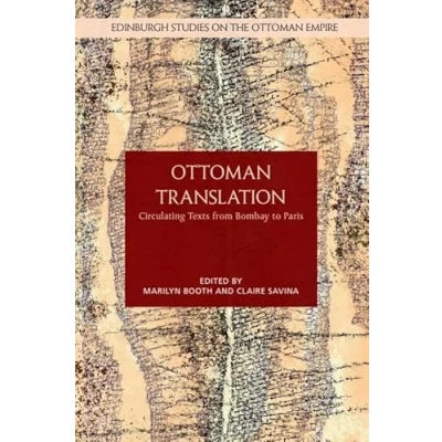 Abbildung von Ottoman Translation: Circulating Texts from Bombay to Paris (Edinburgh Studies on the Empire)