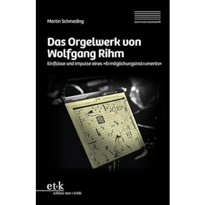 Abbildung von Das Orgelwerk von Wolfgang Rihm: Einflüsse und Impulse eines &quot;Ermöglichungsinstruments&quot; (neue Musik wissenschaft: Schriften der Hochschule für Dresden)