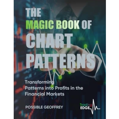Abbildung von the MAGIC BOOK OF CHART PATTERNS: &quot;Transforming Patterns into Profits in Financial Markets&quot; (The Trading Edge Series, Band 2)