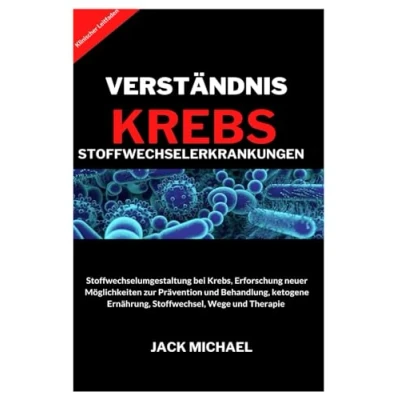 Abbildung von STOFFWECHSELKRANKHEIT VON KREBS VERSTEHEN: Stoffwechselumgestaltung bei Krebs, Erforschung neuer Wege zur Prävention und Behandlung, ketogene Ernährung, Stoffwechsel, Therapie