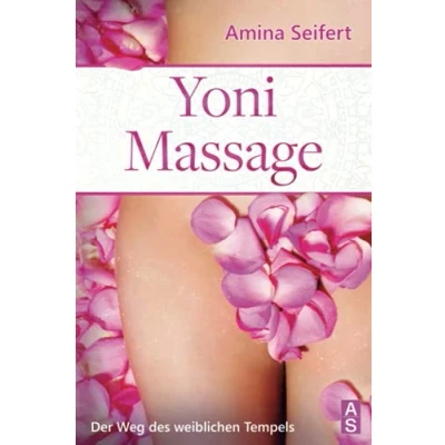 Abbildung von Yoni Massage: der Weg des weiblichen Tempels! Entdecke die Geheimnisse erotischen Massage und entfalte weibliche Liebeslust in dir. inkl. einfachen Anleitungen zur Tantra