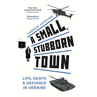 Abbildung von A Small, Stubborn Town: Life, death and defiance in Ukraine