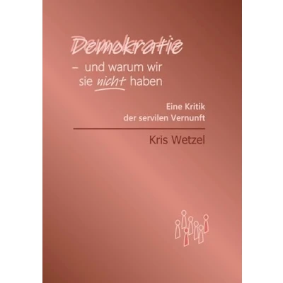 Abbildung von Demokratie und warum wir sie nicht haben: Eine Kritik der servilen Vernunft