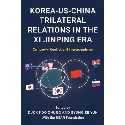 Abbildung von Korea us china Trilateral Relations in the XI Jinping Era: Complexity, Conflict, and Interdependence (Asia World Politics)