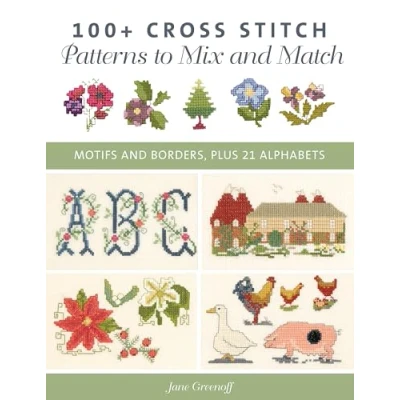Abbildung von 100+ Cross Stitch Patterns to Mix and Match: Motifs Borders, Plus 21 Alphabets