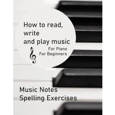 Abbildung von Music Notes Spelling Exercises Workbook for Beginner Students: Lessons How to Read, Write and Play Piano Other Instruments. Theory Fundamentals.