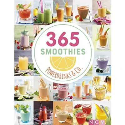 Abbildung von 365 Smoothies, Powerdrinks &amp; Co.: Shakes, Säfte, Limonaden, frische Detox Wässer und bunte Smoothie Bowls (365 Rezepte)