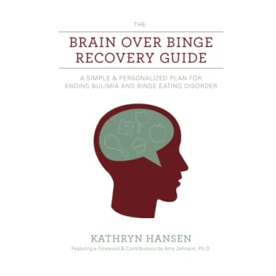 Abbildung von The Brain over Binge Recovery Guide: A Simple and Personalized Plan for Ending Bulimia Eating Disorder