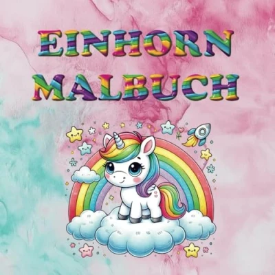 Abbildung von Einhorn Malbuch ab 2 Jahren: 25 zauberhafte und süße Einhörner zum Ausmalen Malspaß für Kinder: Perfekt kleine Träumerinnen Einhornliebhaber