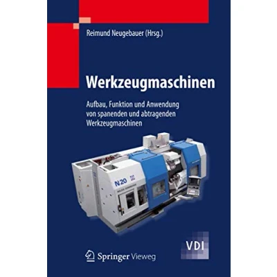 Abbildung von Werkzeugmaschinen: Aufbau, Funktion und Anwendung von spanenden abtragenden Werkzeugmaschinen (VDI Buch)
