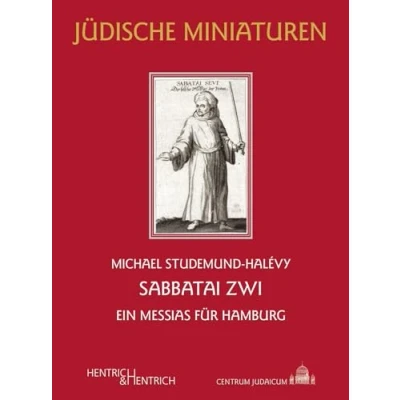Abbildung von Sabbatai Zwi: Ein Messias für Hamburg (Jüdische Miniaturen: Herausgegeben von Hermann Simon)