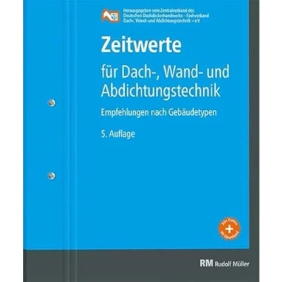 Abbildung von Zeitwerte für Dach , Wand und Abdichtungstechnik: Erfahrungswerte nach Gebäudetypen, 5. Auflage