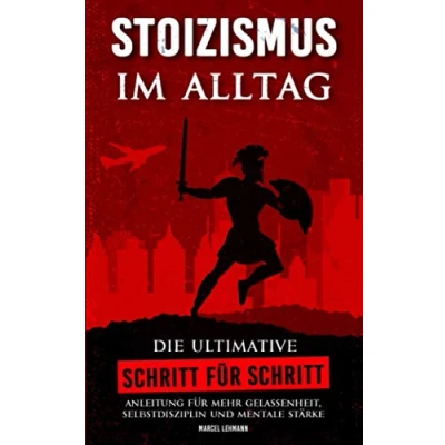Abbildung von STOIZISMUS im Alltag: Die ultimative Schritt für Anleitung mehr Gelassenheit, Selbstdisziplin und mentale Stärke