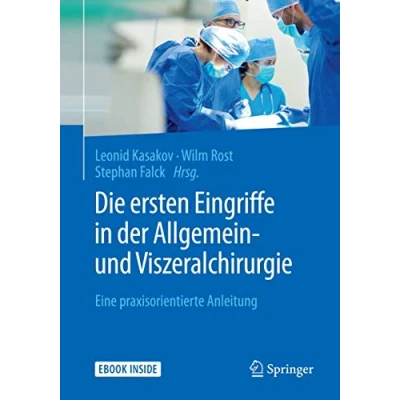Abbildung von Die ersten Eingriffe in der Allgemein und Viszeralchirurgie: Eine praxisorientierte Anleitung