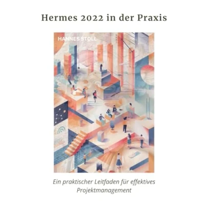 Abbildung von Hermes 2022 in der Praxis: Ein praktischer Leitfaden für effektives Projektmanagement