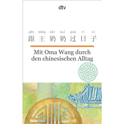 Abbildung von Mit Oma Wang durch den chinesischen Alltag: dtv zweisprachig für Einsteiger Chinesisch