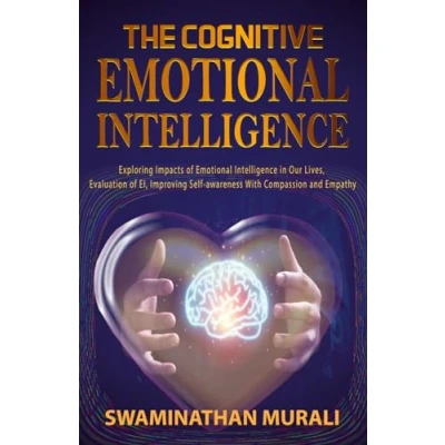 Abbildung von THE COGNITIVE Emotional INTELLIGENCE: Exploring impacts of Intelligence IN our lives, Evaluation EI, Improving Self awareness with ... Empathy. (EMOTIONS TRANQUILITY, Band 1)